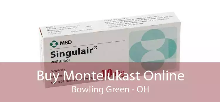 Buy Montelukast Online Bowling Green - OH