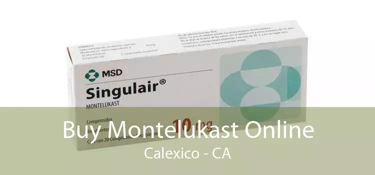 Buy Montelukast Online Calexico - CA