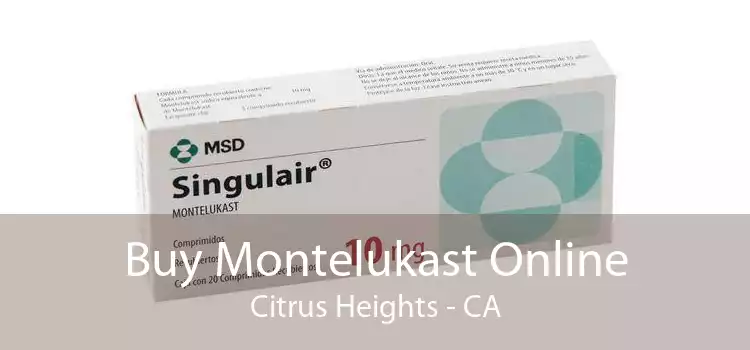 Buy Montelukast Online Citrus Heights - CA