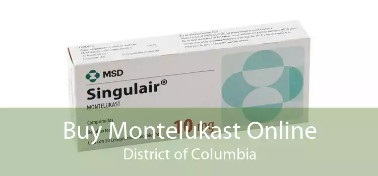 Buy Montelukast Online District of Columbia